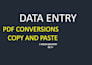 do fast data entry, copy paste, pdf conversions